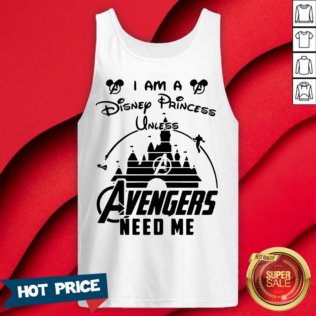 I Am A Disney Princess Unless Avengers Need Me Shirt - Image 2