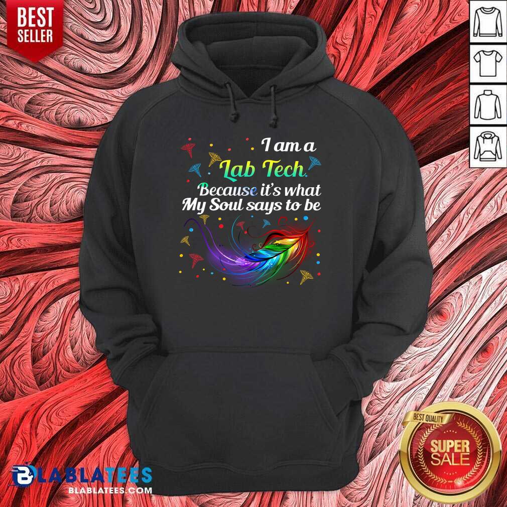 I Am A Lab Tech Because It'S What My Soul Say To Be Laboratory Technician Shirt - Image 5