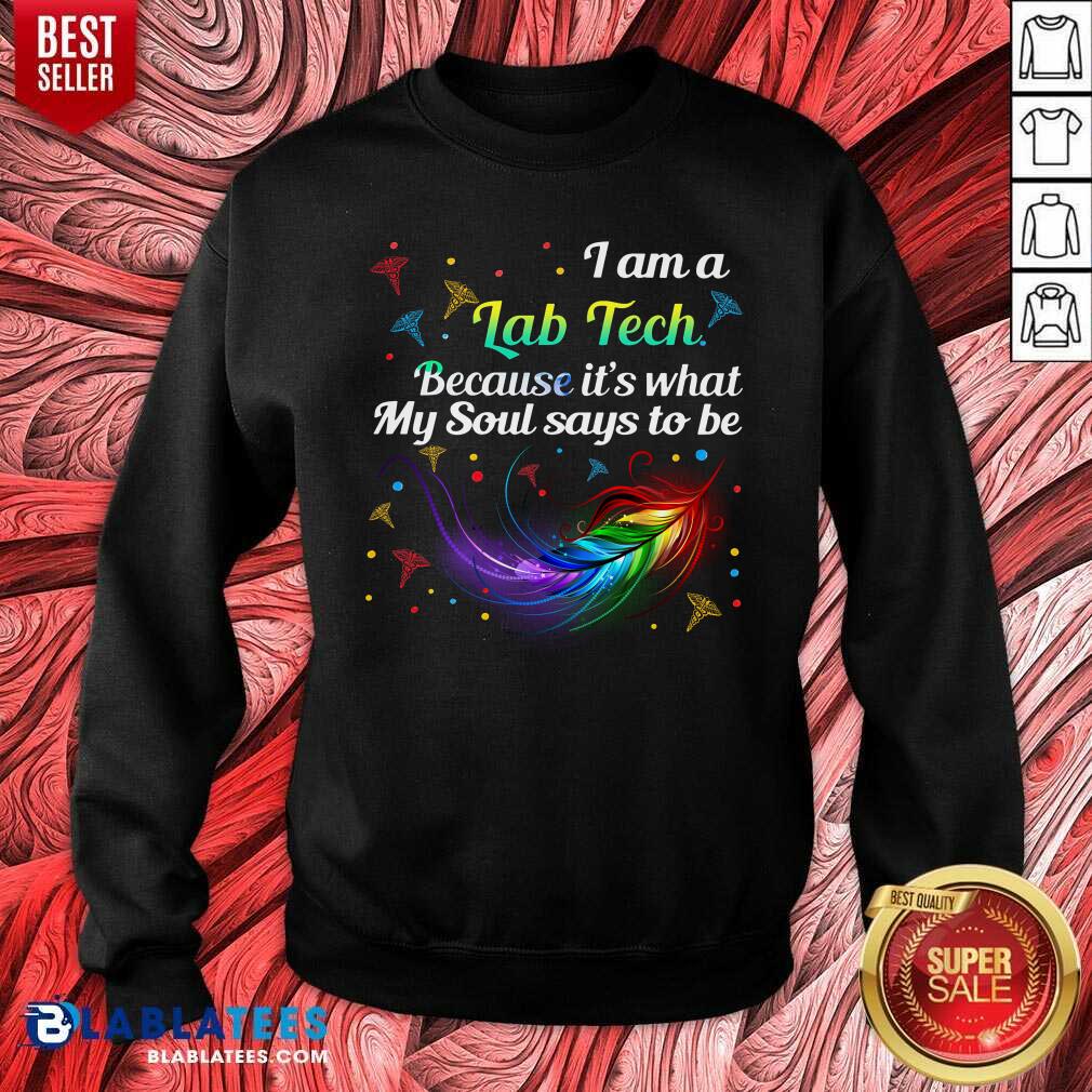 I Am A Lab Tech Because It'S What My Soul Say To Be Laboratory Technician Shirt - Image 4