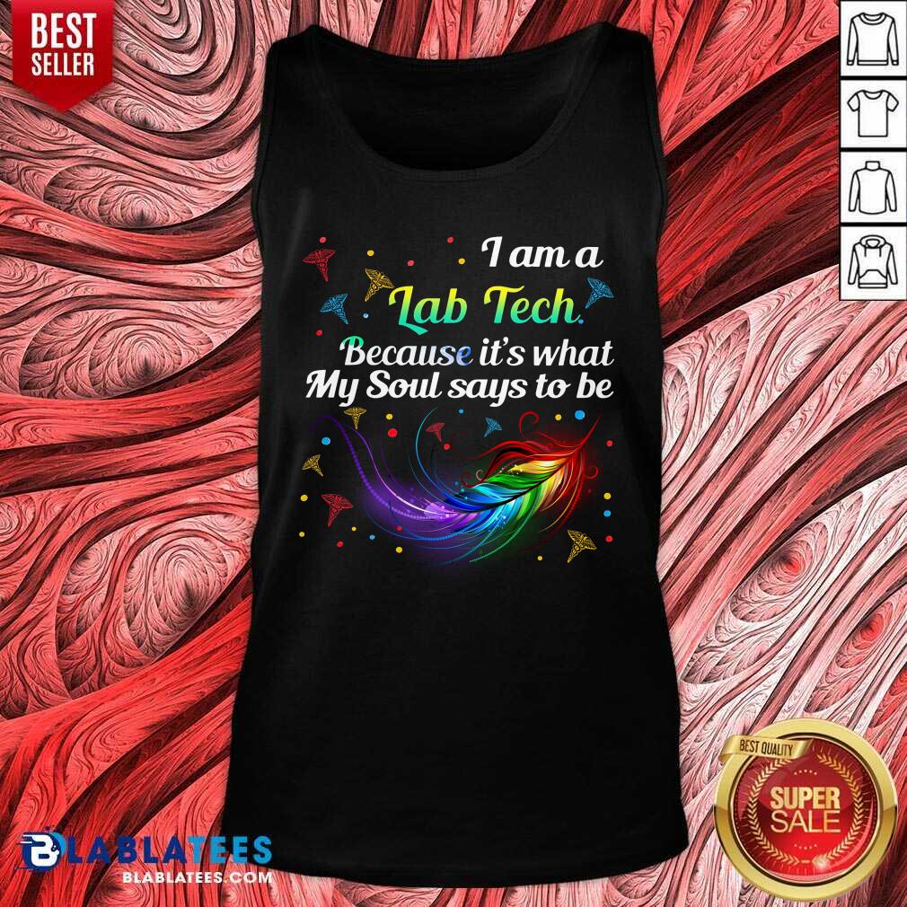 I Am A Lab Tech Because It'S What My Soul Say To Be Laboratory Technician Shirt - Image 3
