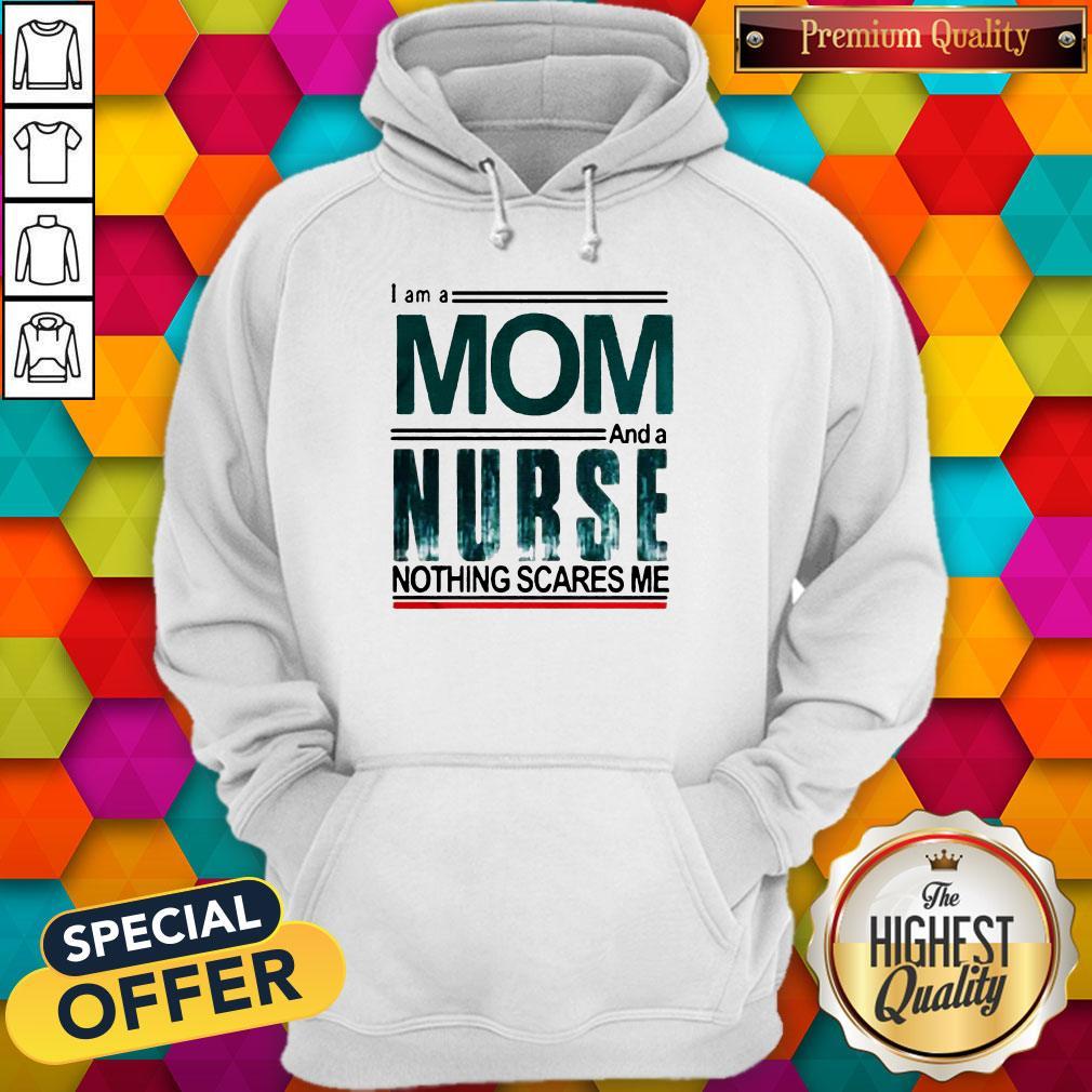 I Am A Mom And A Nurse Nothing Scares Me Shirt - Image 2
