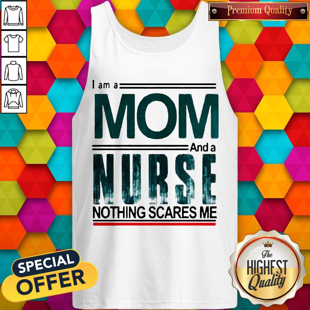 I Am A Mom And A Nurse Nothing Scares Me Shirt - Image 3