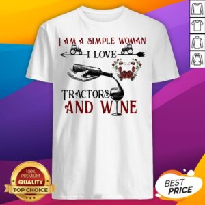 I Am A Simple Woman I Love Tractors And Wine Flowers Shirt
