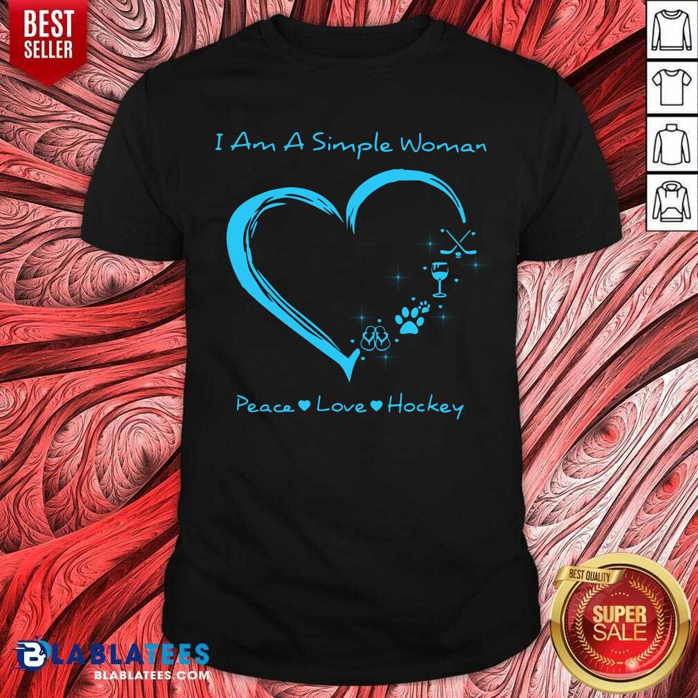 I Am A Simple Woman Peace Love Hockey Heart Shirt