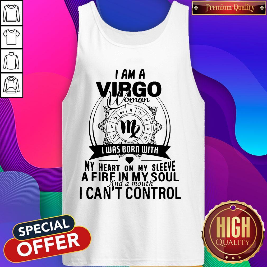 I Am A Virgo Woman I Was Born With My Heart On My Sleeve A Fire In My Soul And A Mouth I Can'T Control Shirt - Image 3