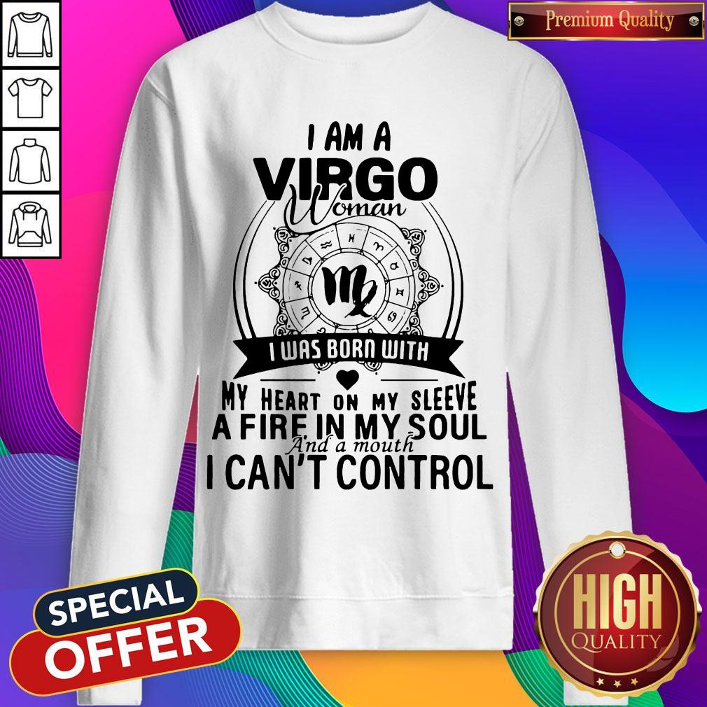 I Am A Virgo Woman I Was Born With My Heart On My Sleeve A Fire In My Soul And A Mouth I Can'T Control Shirt - Image 2