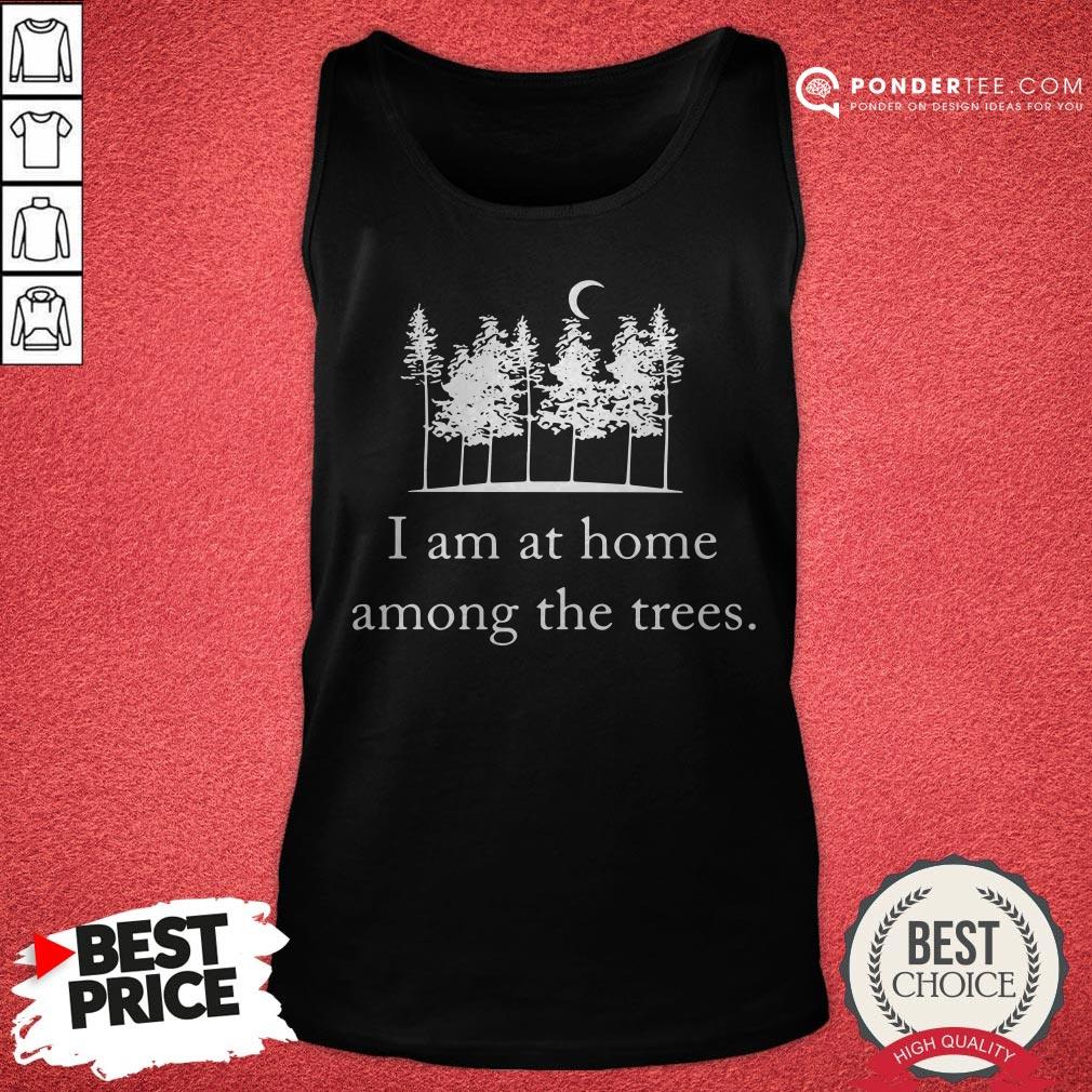 I Am At Home Among The Trees Tee Shirt - Image 2