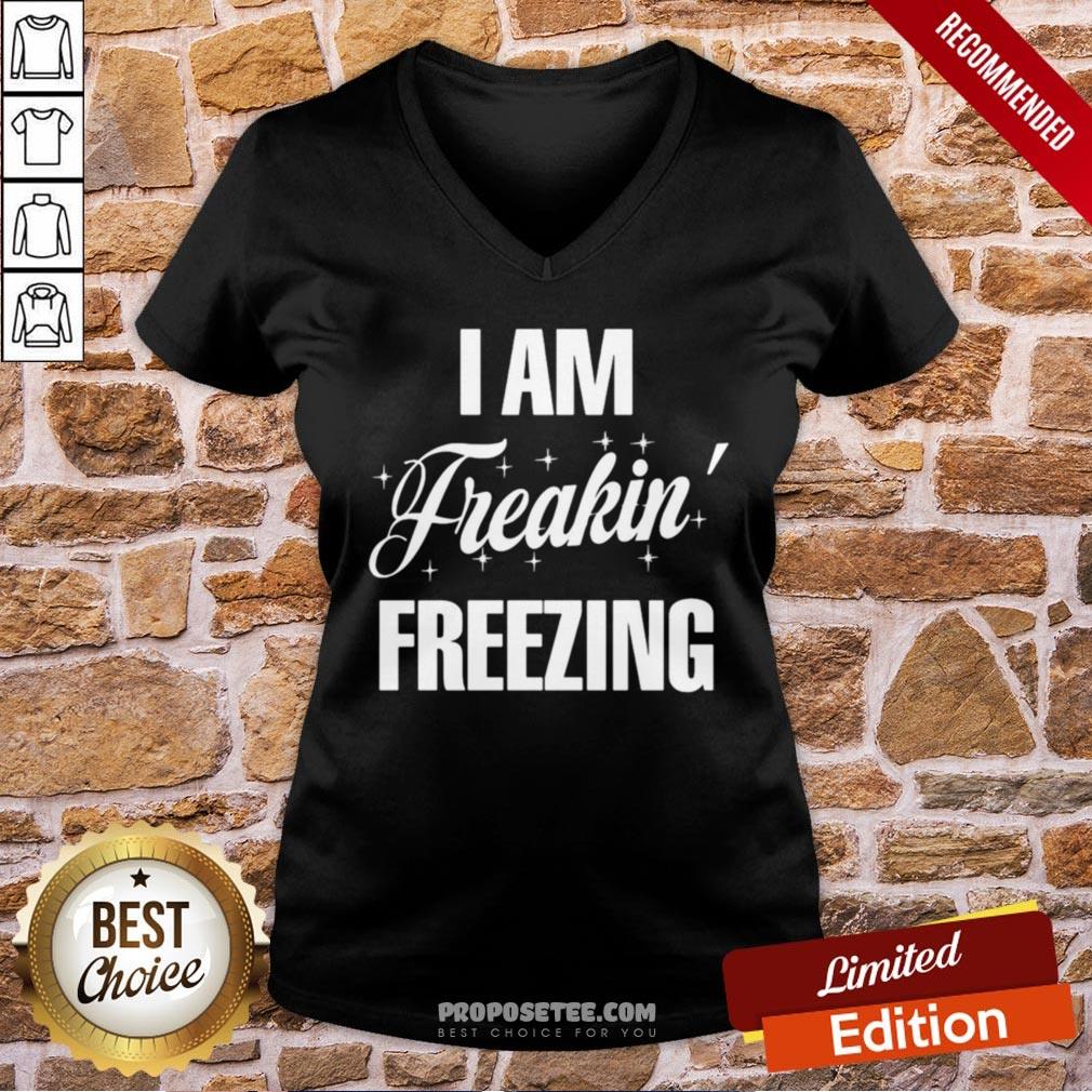 I Am Freakin Freezing Shirt - Image 2