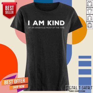 Alternative view of I Am Kind Of An Arsehole Most Of The Time Shirt