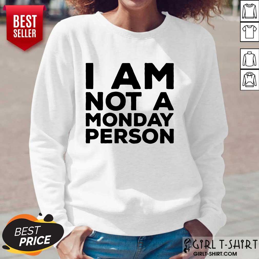 I Am Not A Monday Person Shirt - Image 5
