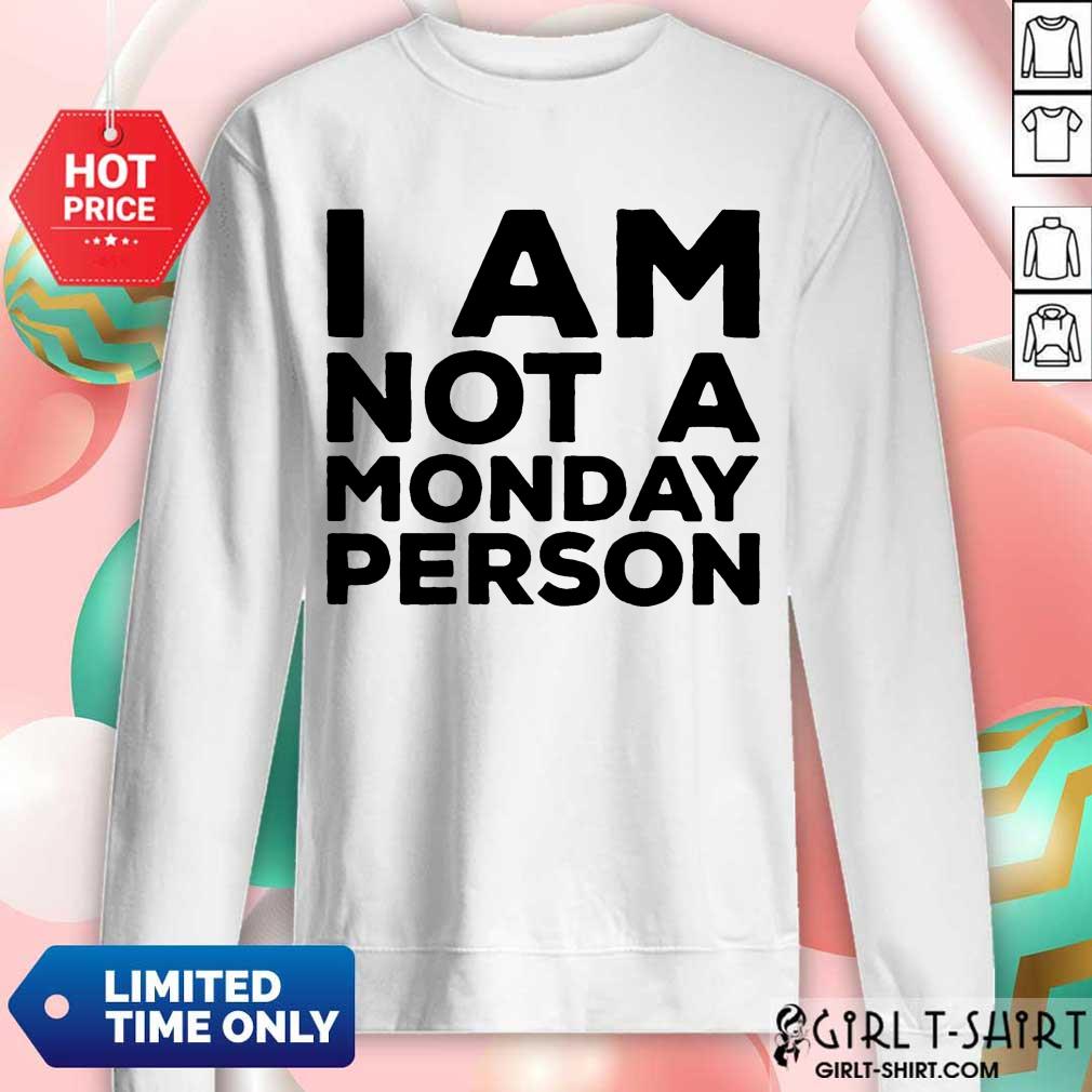 I Am Not A Monday Person Shirt - Image 4