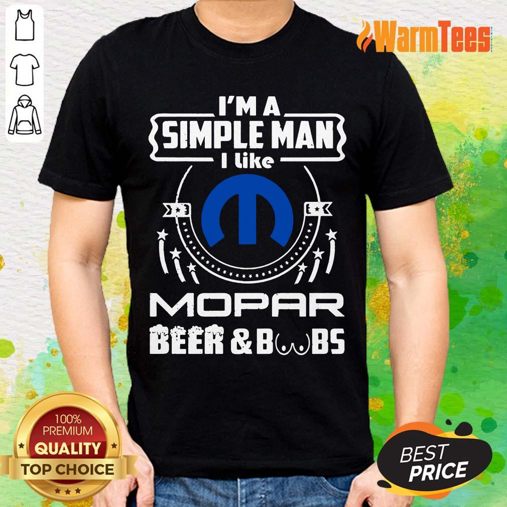 I Am Simple Man I Like Mopar Beer And Boobs Shirt