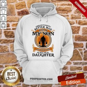 Alternative view of I Asked God Better Man He Sent Me My Son Shirt