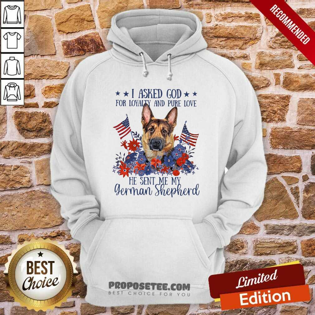 I Asked God For Loyalty And Pure Love German Shepherd Shirt - Image 2