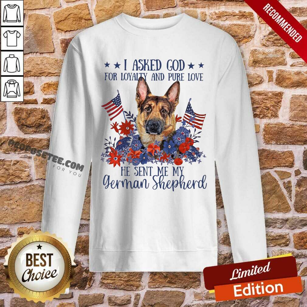 I Asked God For Loyalty And Pure Love German Shepherd Shirt - Image 5