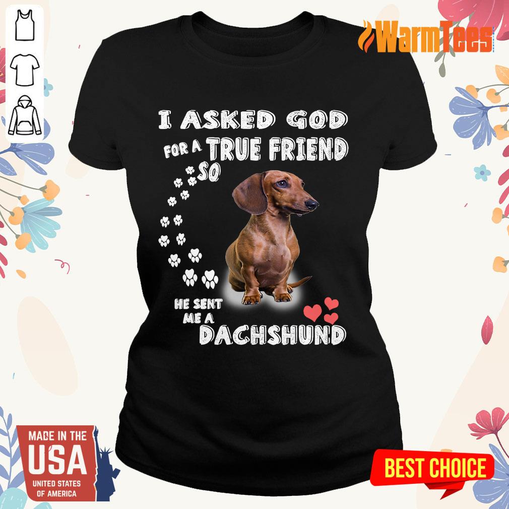 I Asked God True Friend Cute Dachshund Shirt - Image 3