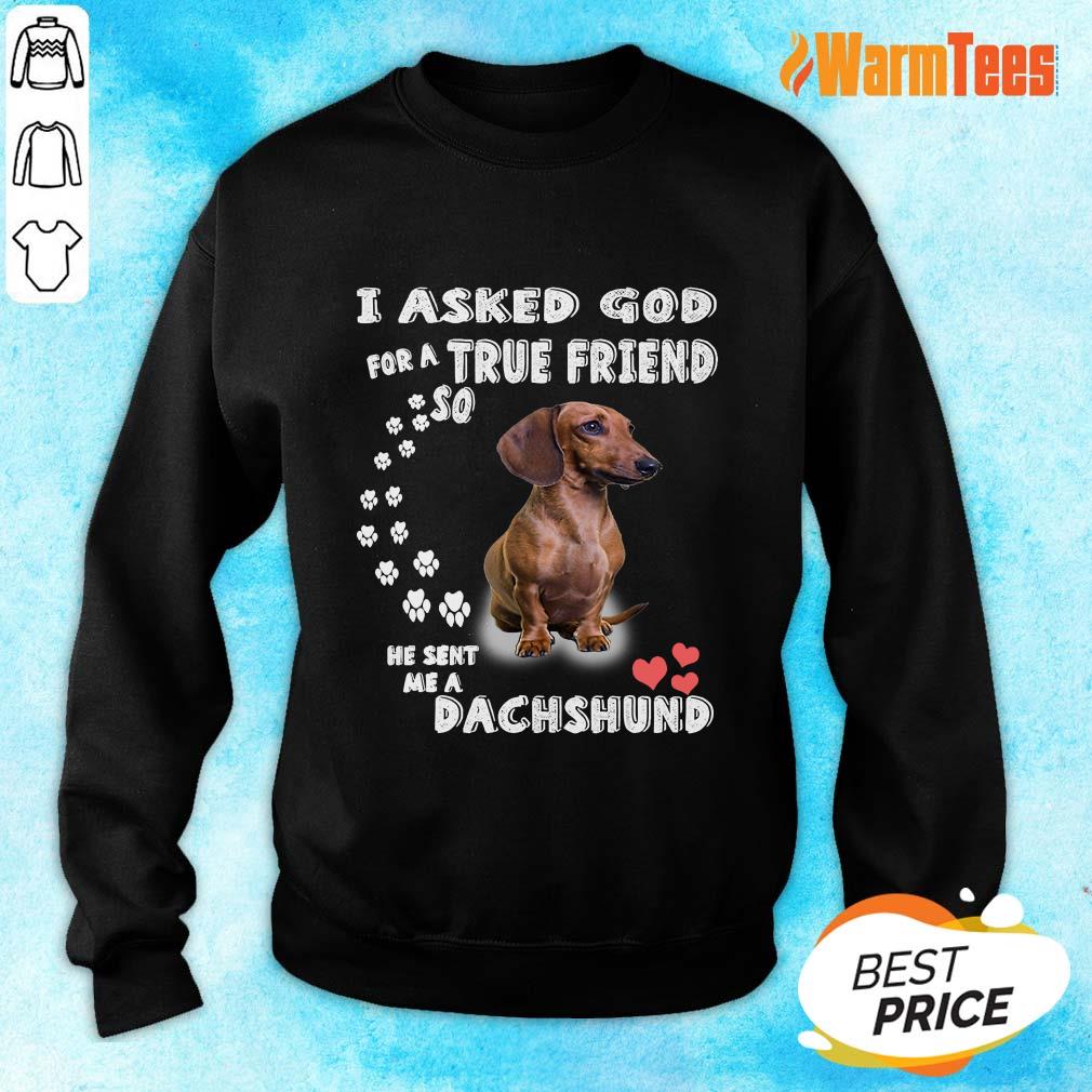 I Asked God True Friend Cute Dachshund Shirt - Image 2
