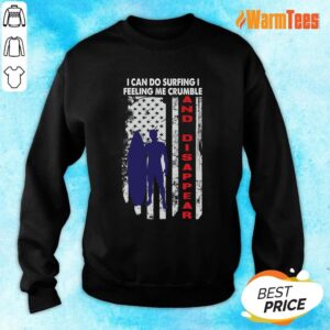 Alternative view of I Can Do Surfing I Feeling Me Crumble And Disappear Shirt