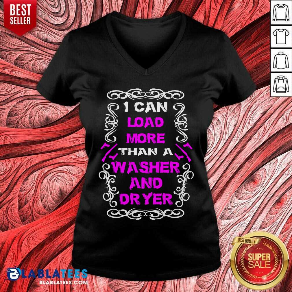 I Can Load More Than A Washer And Dryer Shirt - Image 3