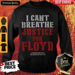 Alternative view of I Can’t Breathe Justice For Floyd Justice Floyd Black Lives Matter Shirt