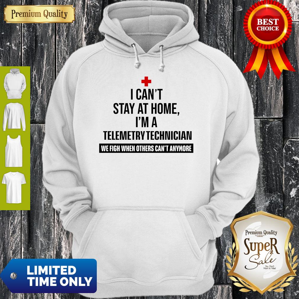 I Can’t Stay At Home I’m A Telemetry Technician Shirt - Image 5