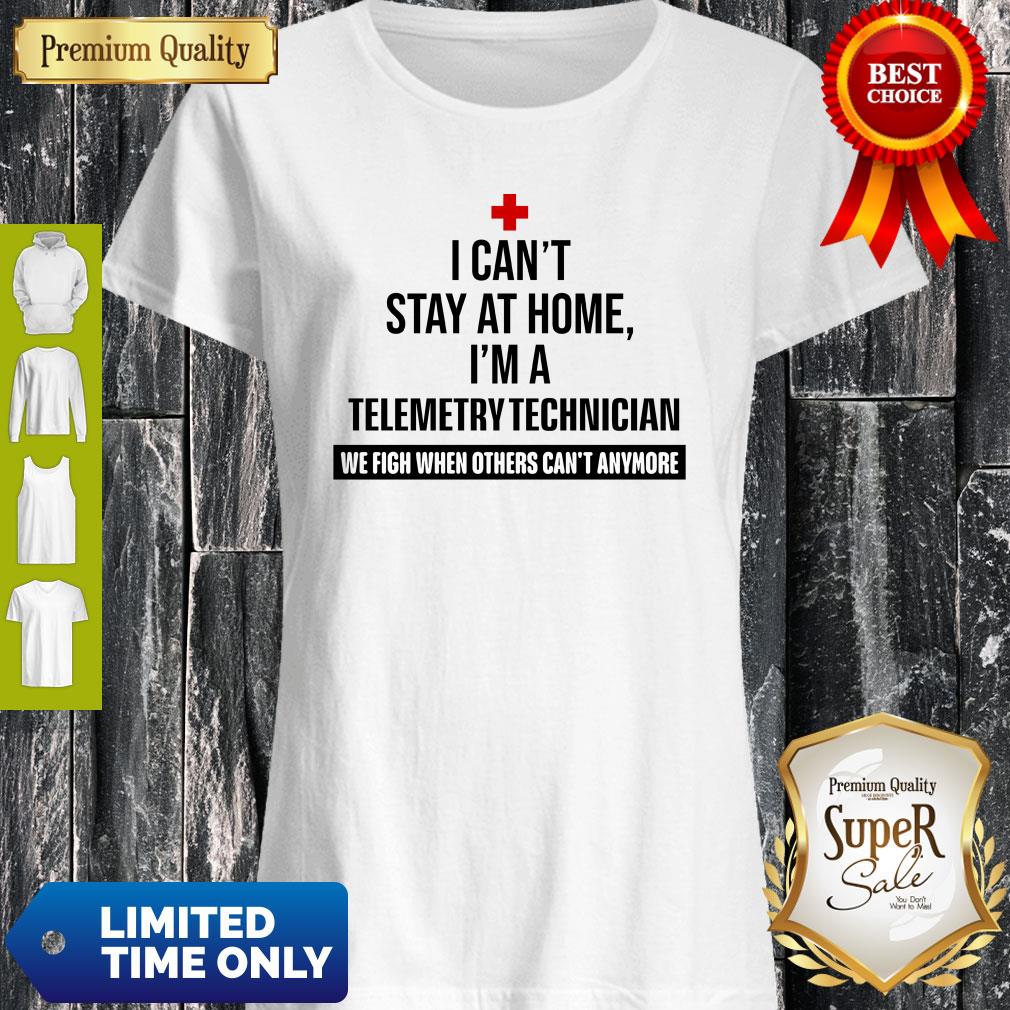 I Can’t Stay At Home I’m A Telemetry Technician Shirt