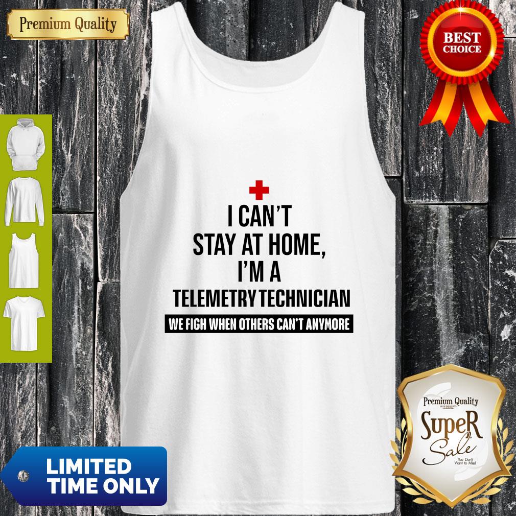 I Can’t Stay At Home I’m A Telemetry Technician Shirt - Image 3