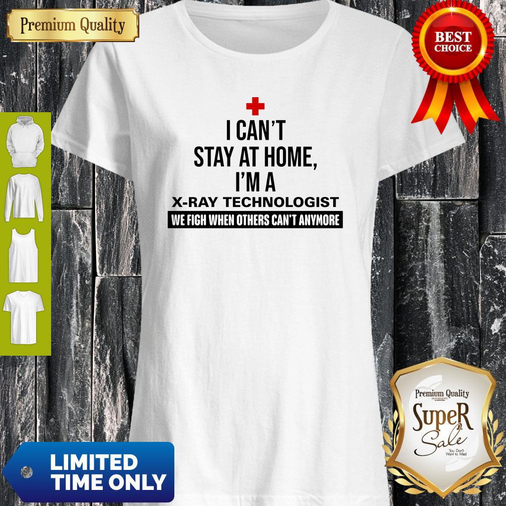 I Can’t Stay At Home I’m A X-ray Tech Shirt