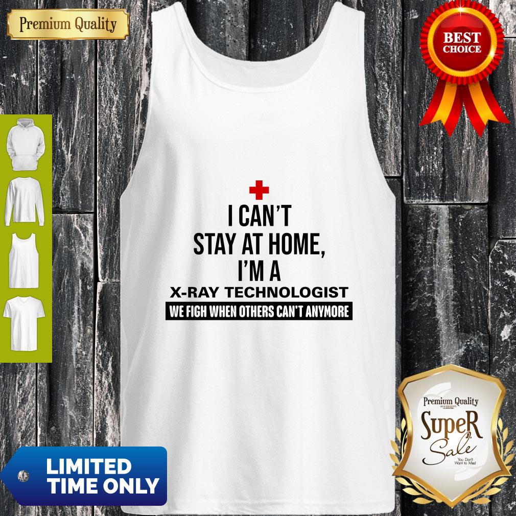 I Can’t Stay At Home I’m A X-ray Tech Shirt - Image 3