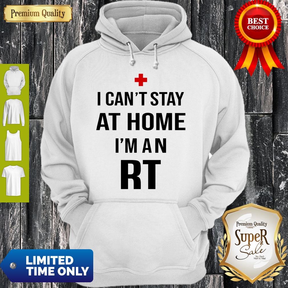 I Can’t Stay At Home I’m An RT Respiratory Therapist Shirt - Image 5