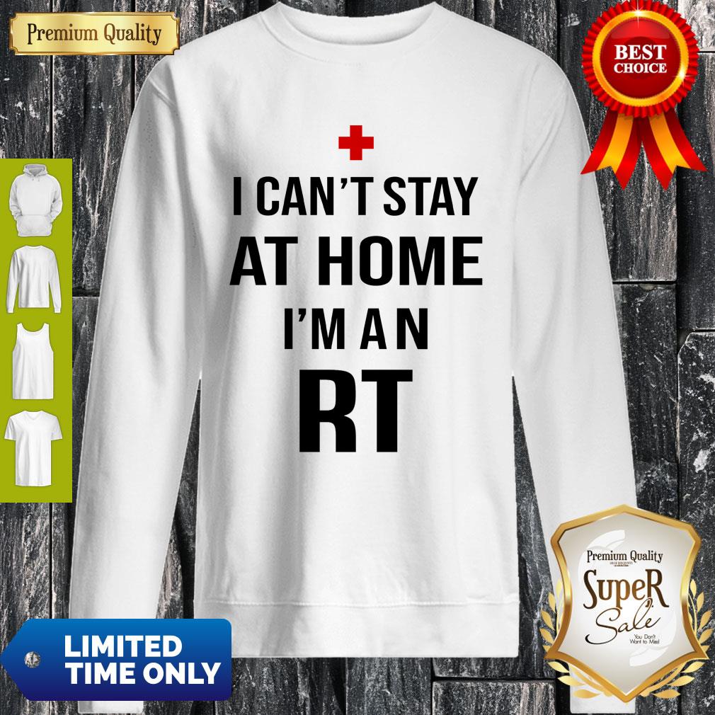 I Can’t Stay At Home I’m An RT Respiratory Therapist Shirt - Image 4