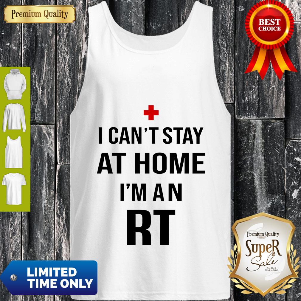 I Can’t Stay At Home I’m An RT Respiratory Therapist Shirt - Image 3