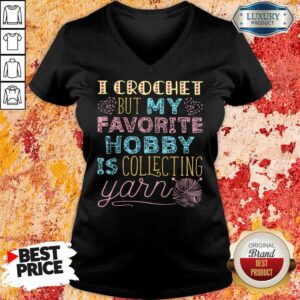Alternative view of I Crochet But My Favorite Is Collecting Yarn Shirt