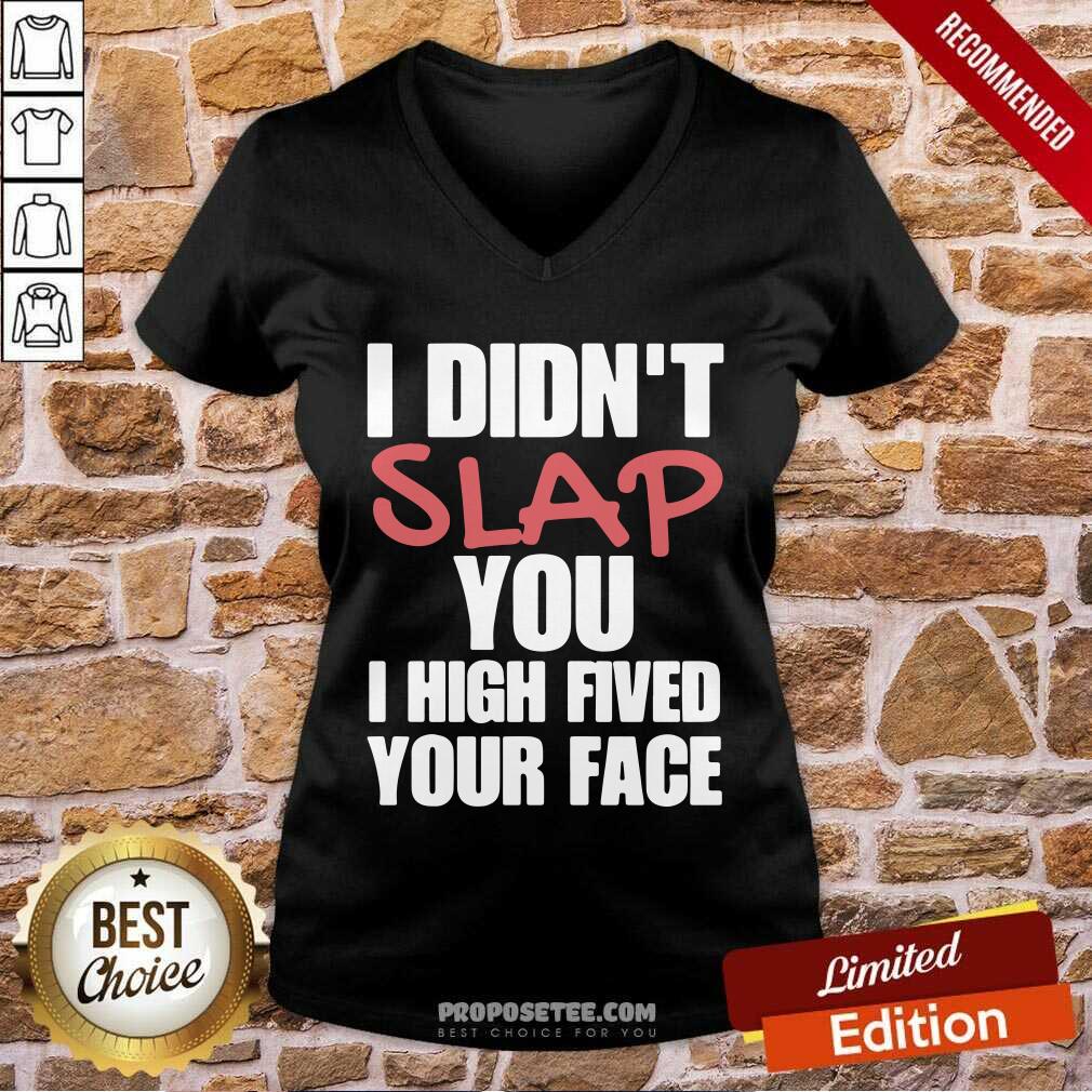 I Didnt Slap You I High Fived Your Face Shirt - Image 3