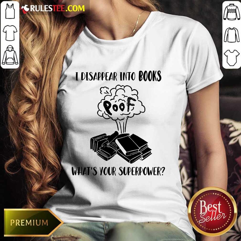 I Disappear Into Books Poof What’s Your Superpower Shirt - Image 3