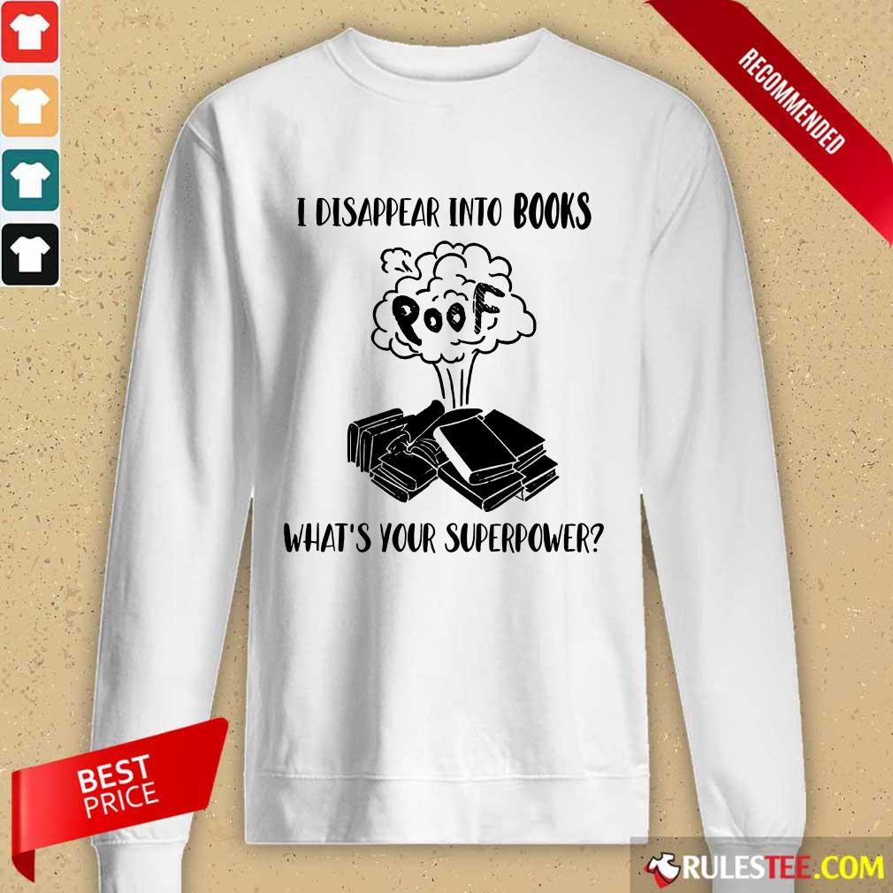 I Disappear Into Books Poof What’s Your Superpower Shirt - Image 2