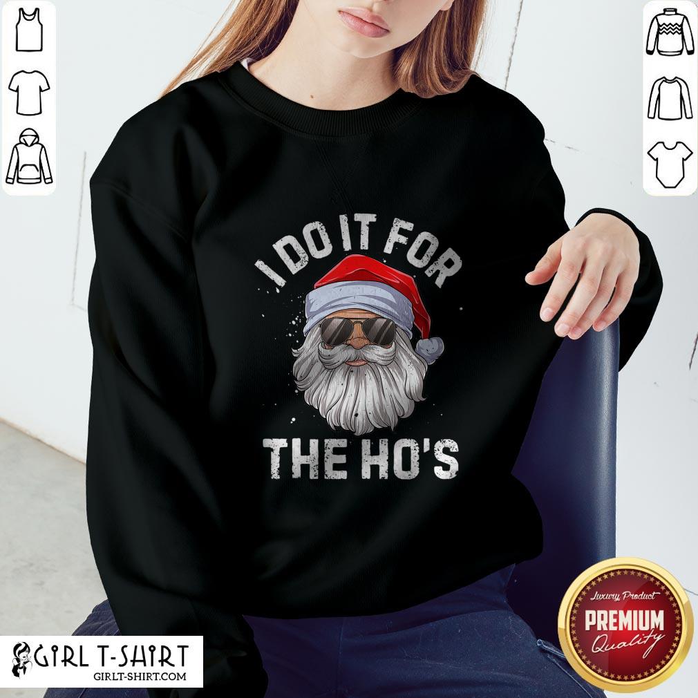 I Do It For The Ho’s Inappropriate Christmas Santa Claus Shirt - Image 4
