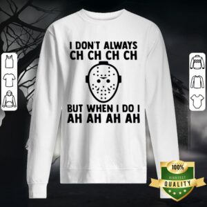 Alternative view of I Don't Always Ch Ch Ch But When I Do I Ah Ah Ah Halloween Shirt