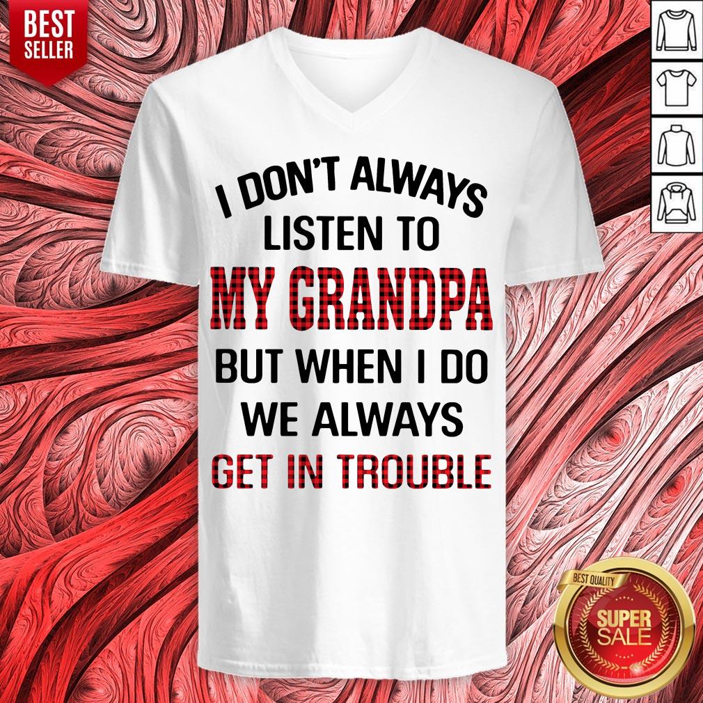 I Don't Always Listen To My Grandpa But When I Do We Always Get Introuble Shirt - Image 4