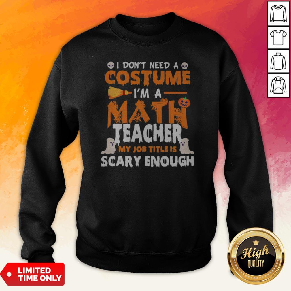 I Dont Need A Costume Im A Math Teacher My Job Title Is Scary Enough Halloween Shirt - Image 2