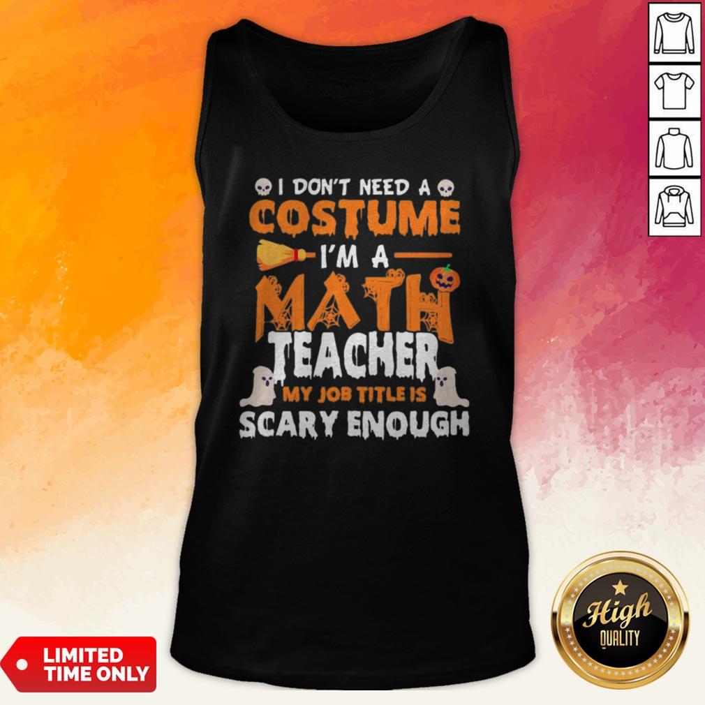 I Dont Need A Costume Im A Math Teacher My Job Title Is Scary Enough Halloween Shirt - Image 5