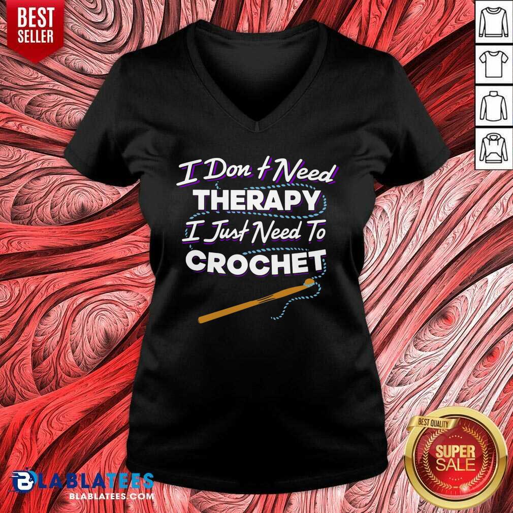 I Don't Need Therapy I Just Need To Crochet Shirt - Image 2
