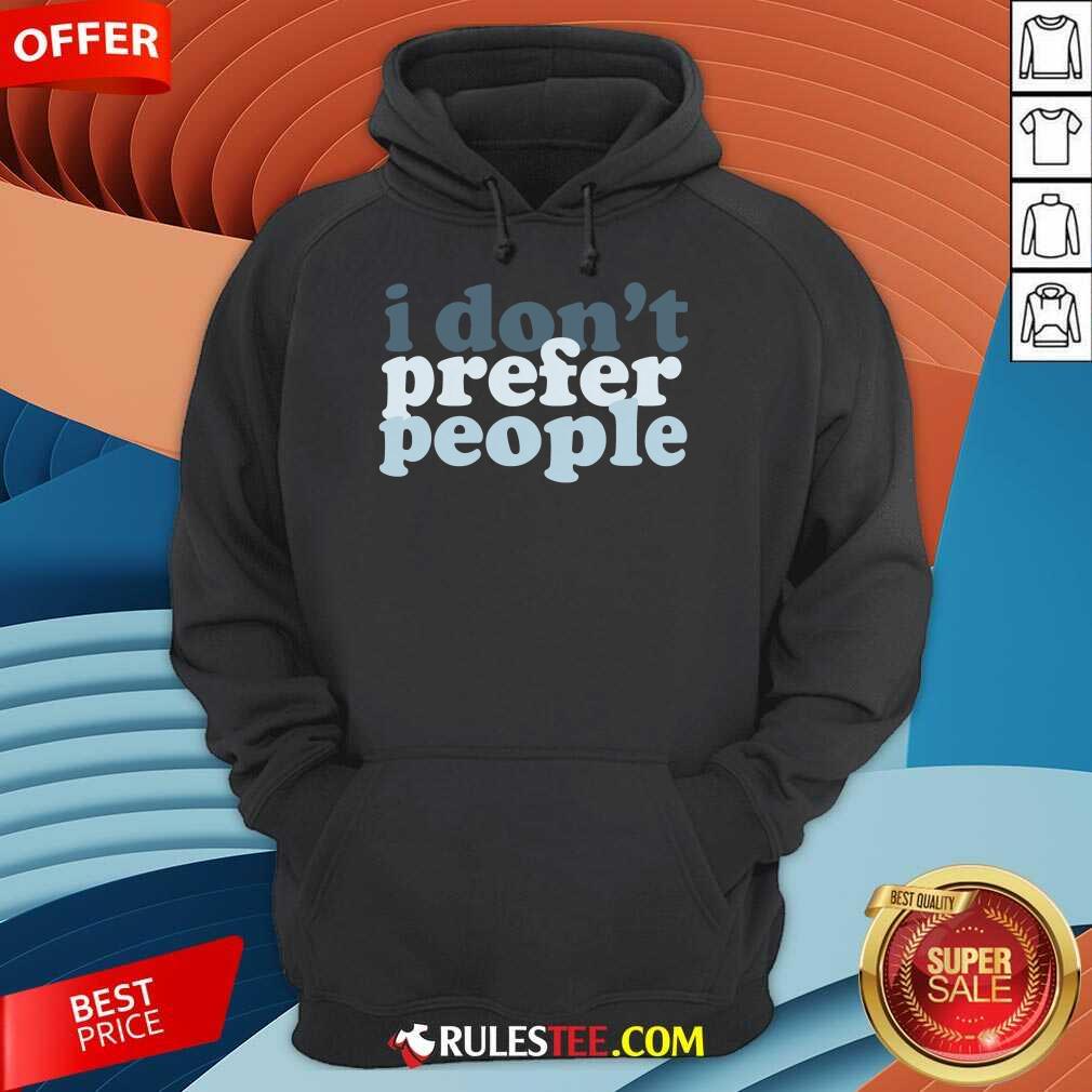 I Don't Prefer People Shirt - Image 4