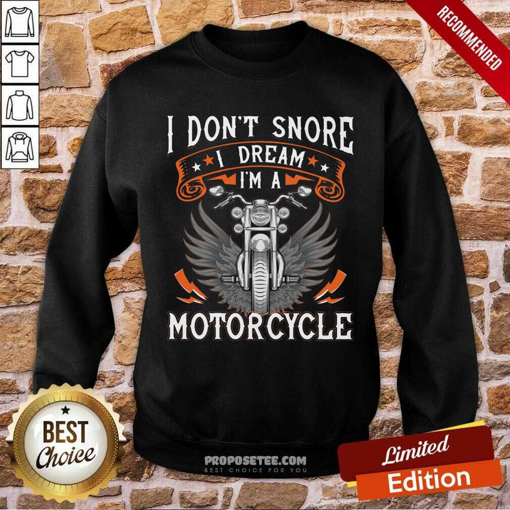 I Dont Snore I Dream Im A Motorcycle Shirt - Image 5