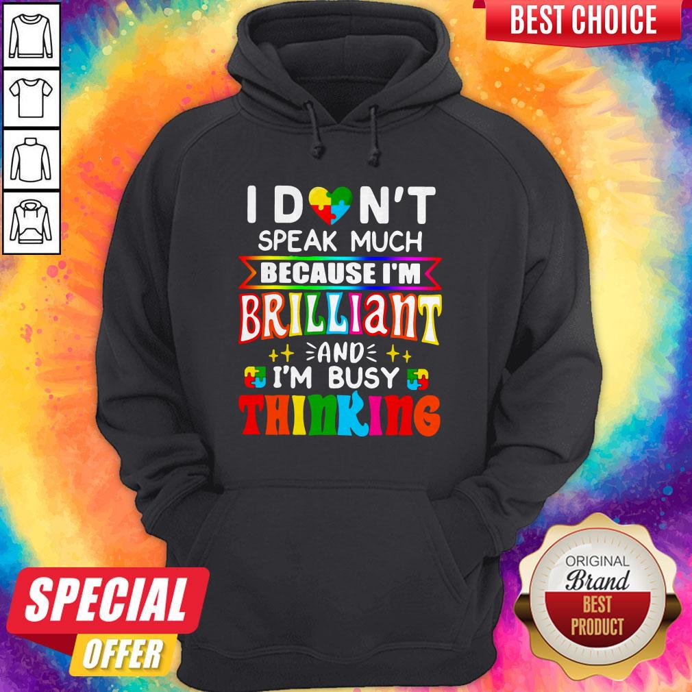 I Don't Speak Much Because I'm Brilliant And I'm Busy Thinking Shirt - Image 5