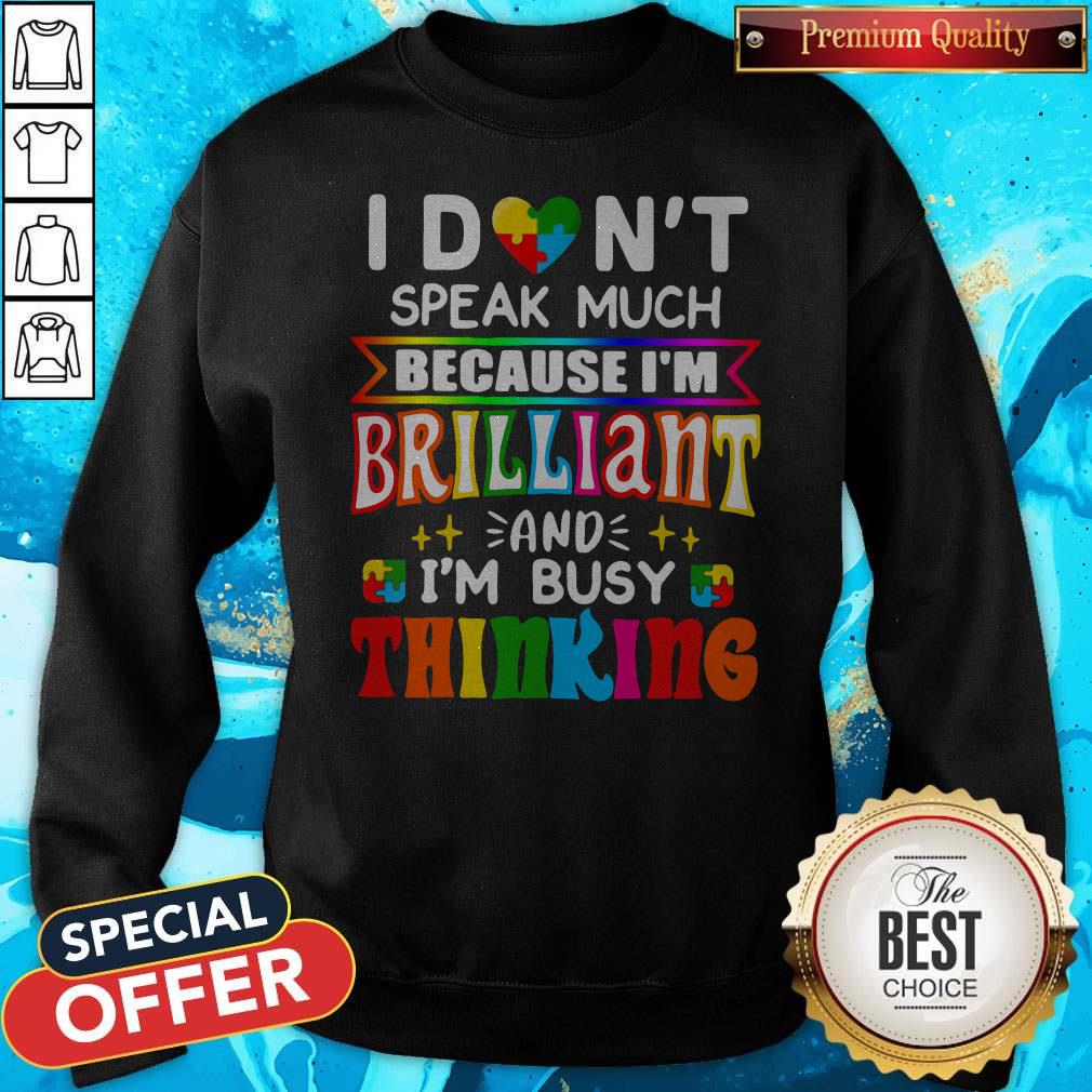 I Don’t Speak Much Because I’m Brilliant And I’m Busy Thinking Shirt - Image 2