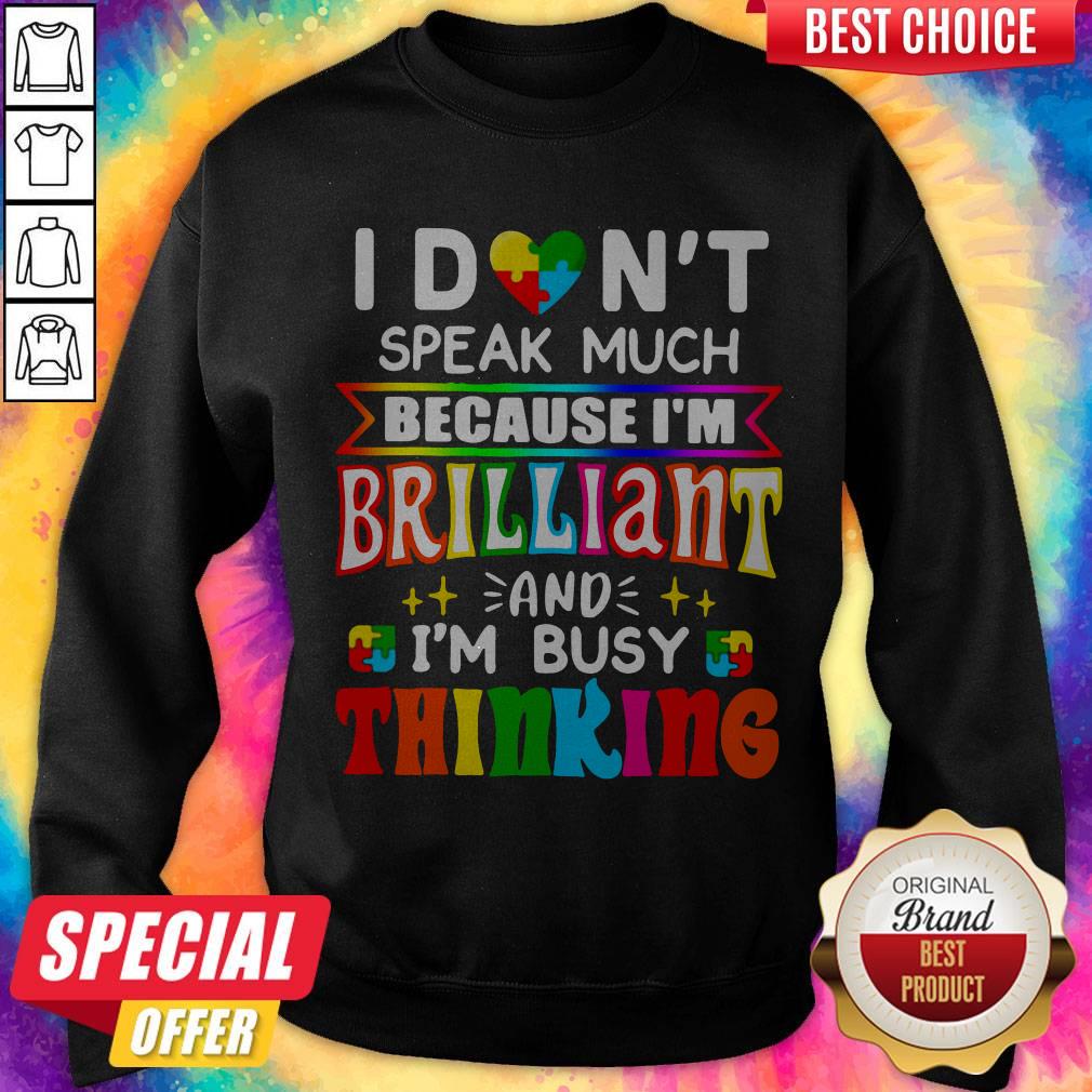 I Don't Speak Much Because I'm Brilliant And I'm Busy Thinking Shirt - Image 2