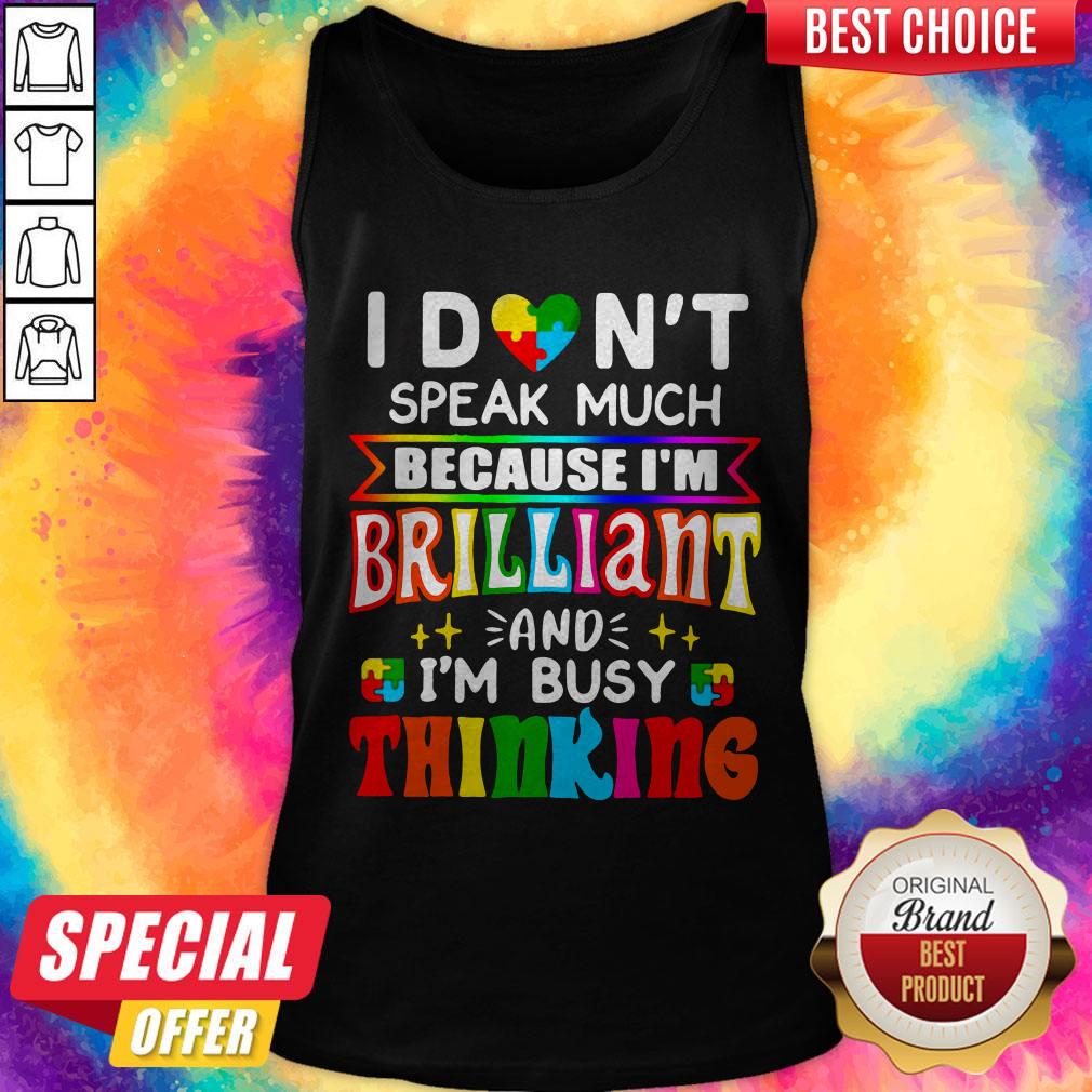 I Don't Speak Much Because I'm Brilliant And I'm Busy Thinking Shirt - Image 4