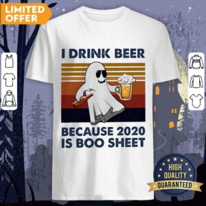 I Drink Beer Because 2020 Is Boo Sheet Vintage Shirt