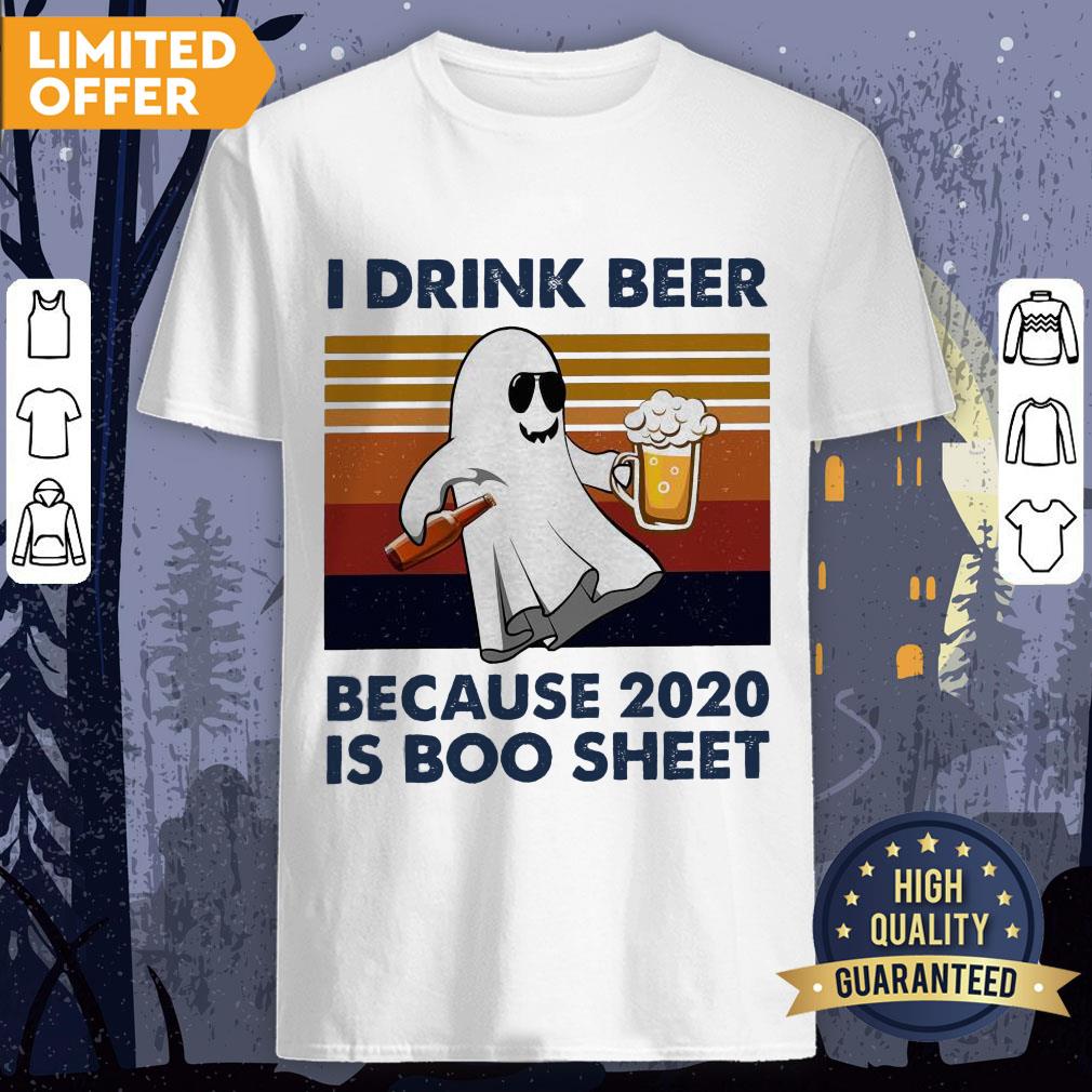 I Drink Beer Because 2020 Is Boo Sheet Vintage Shirt